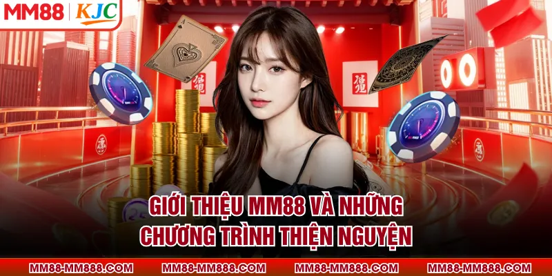 Giới thiệu MM88 và những chương trình thiện nguyện