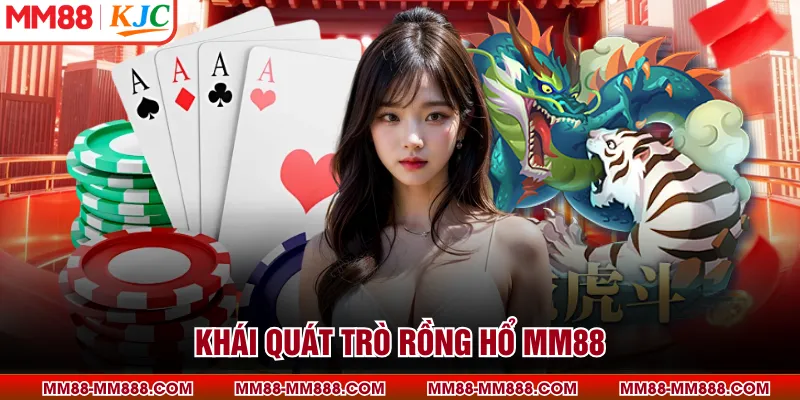 Khái quát trò rồng hổ MM88