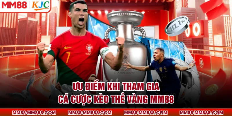 Ưu điểm khi tham gia cá cược kèo thẻ vàng MM88